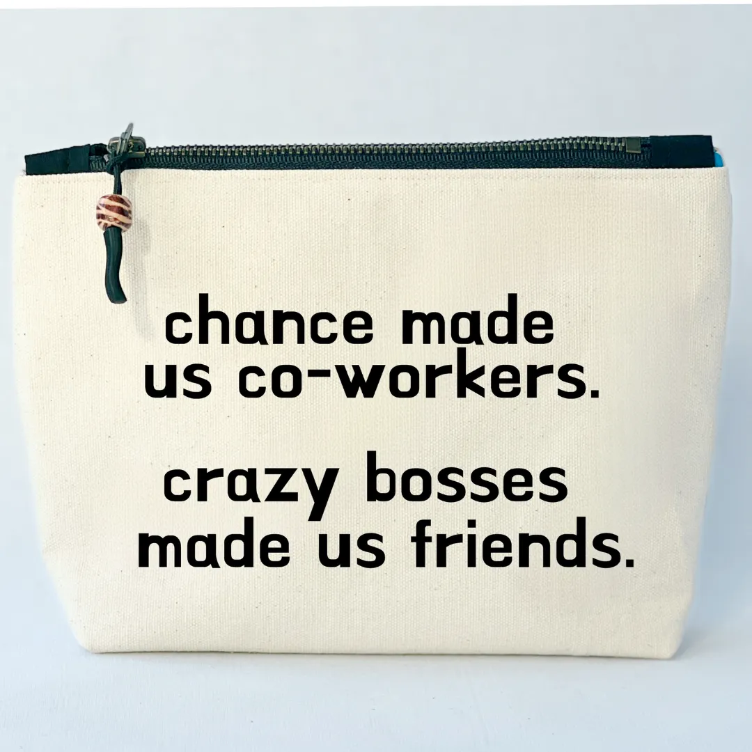 Canvas Zip Bag Lined - Crazy Bosses Made Us Friends