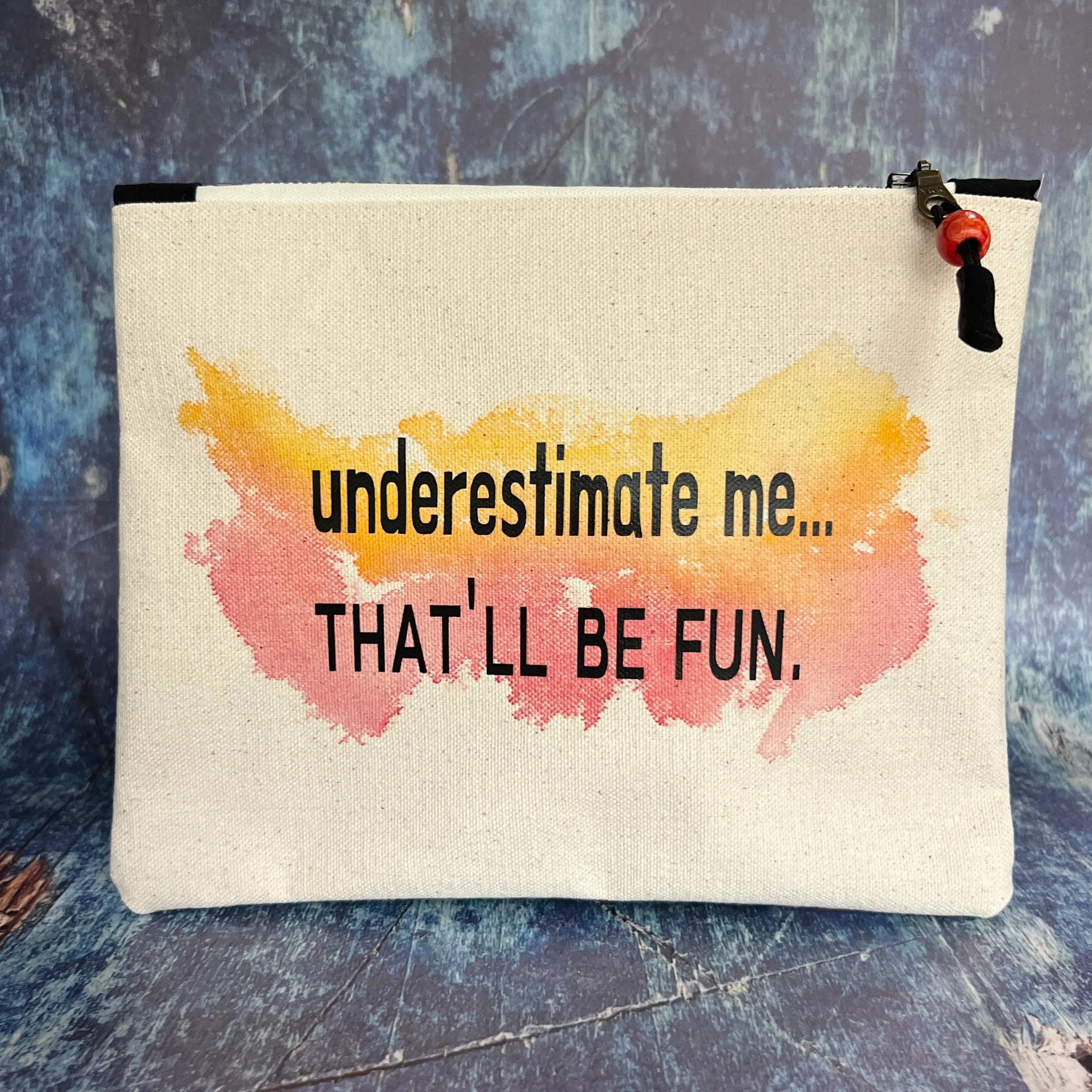 Canvas zip bag painted small - underestimate me, that'll be fun