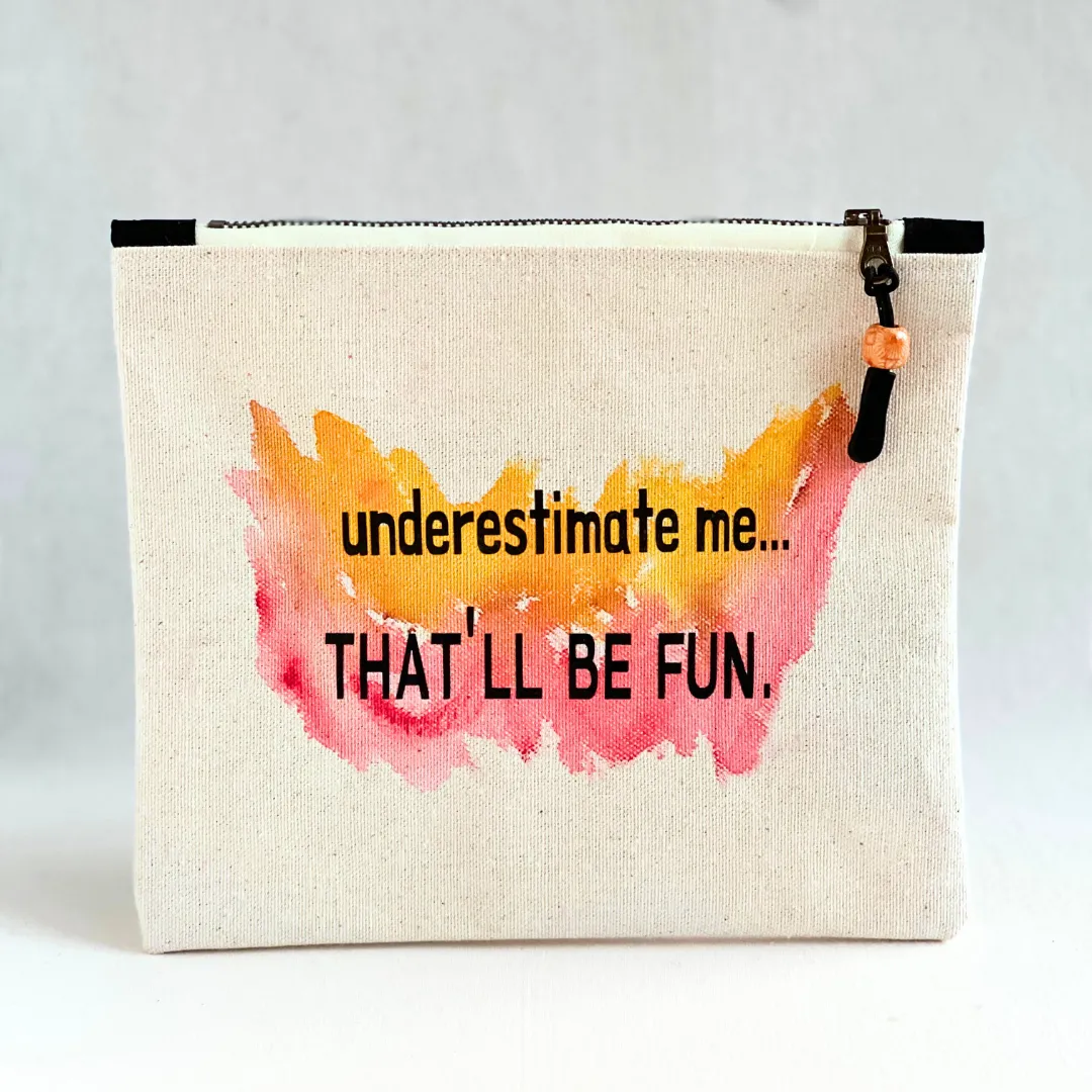 Canvas zip bag painted small - underestimate me, that'll be fun
