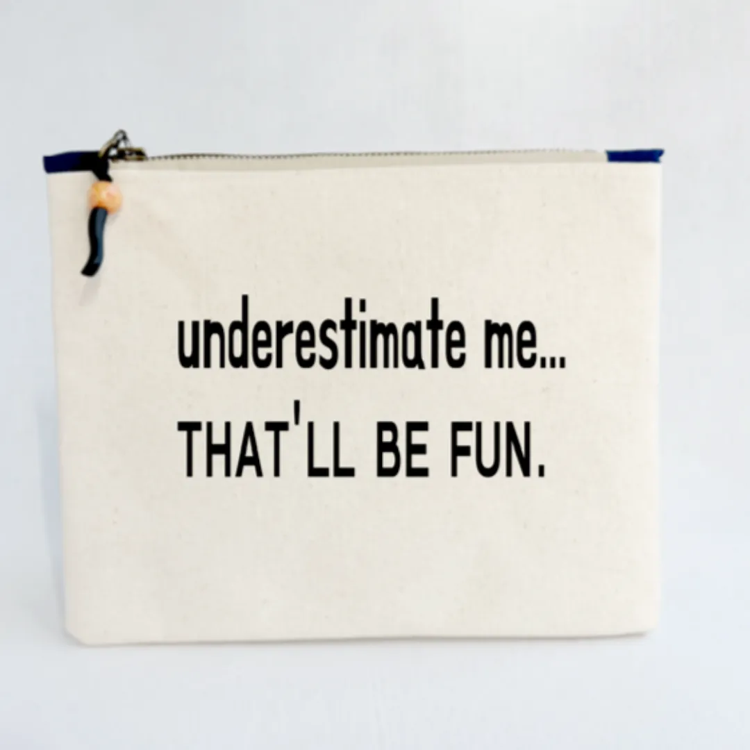 Canvas zip bag painted small - underestimate me, that'll be fun
