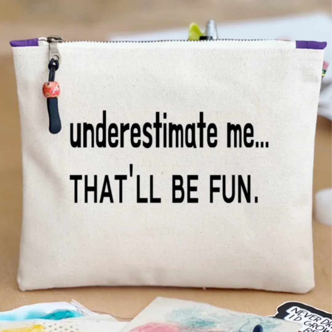 Canvas zip bag painted small - underestimate me, that'll be fun